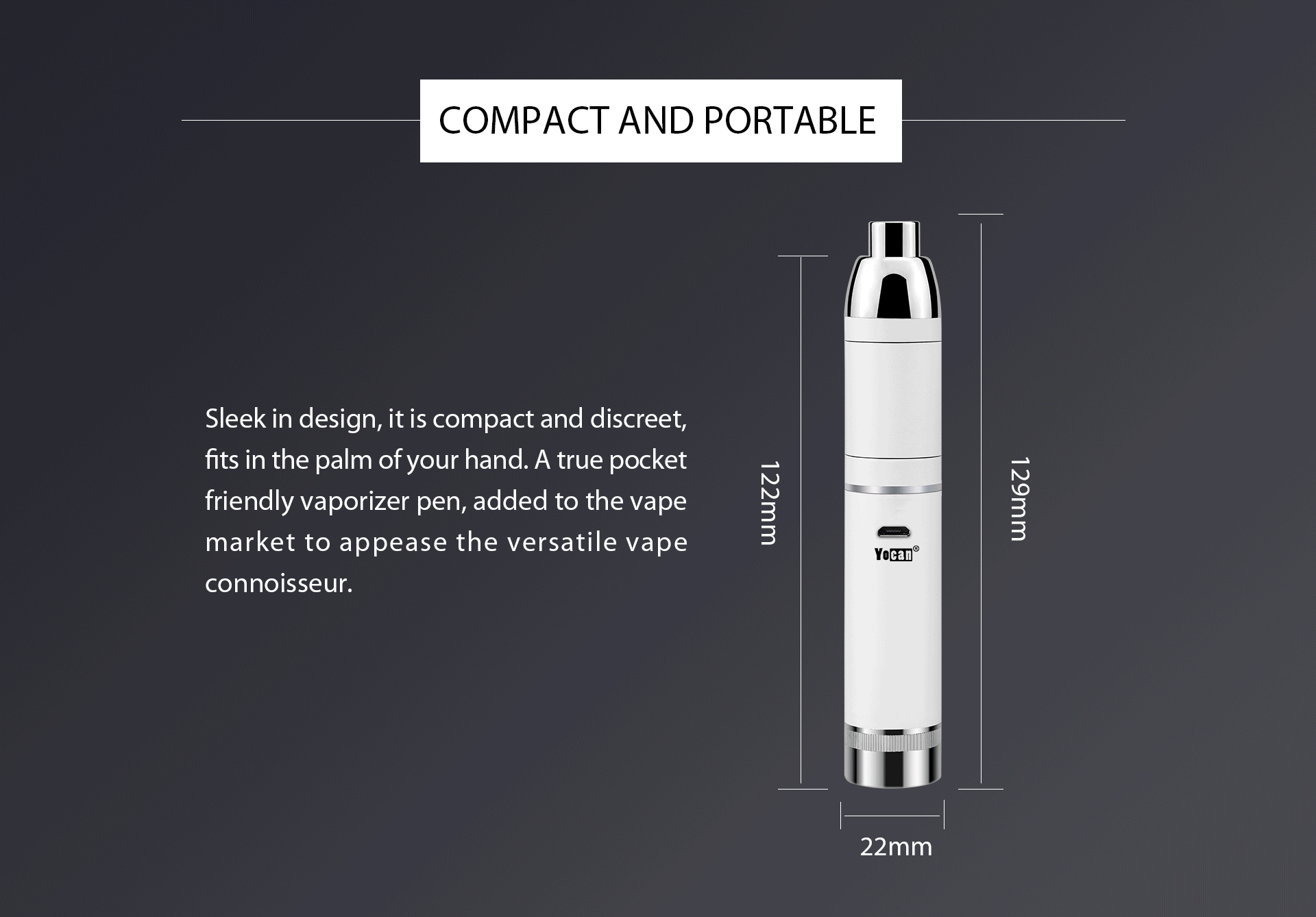 Yocan loaded is sleek in design, compact and discreet.