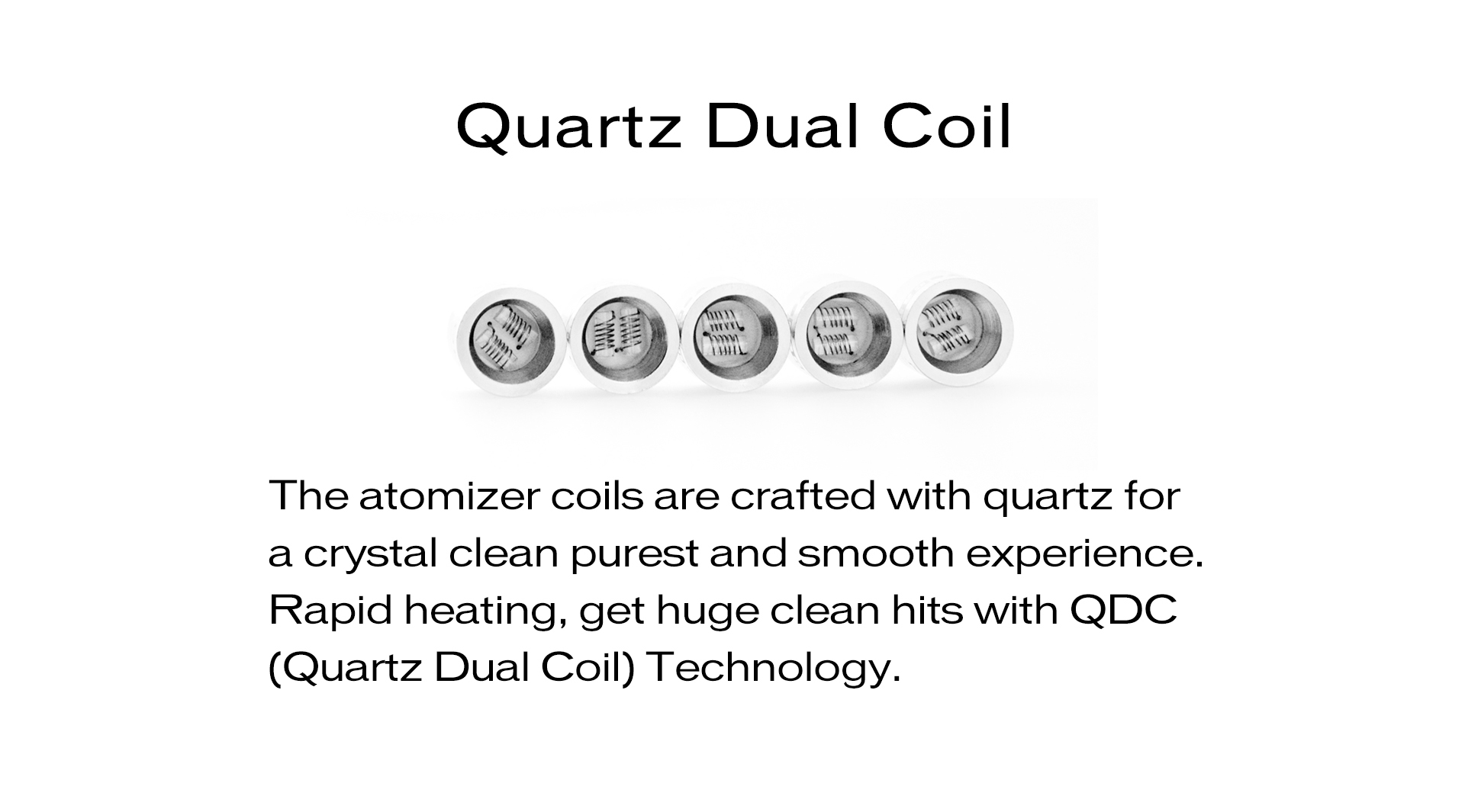 Yocan NYX Coils are crafted with quartz for a crystal clean purest and smooth experience.