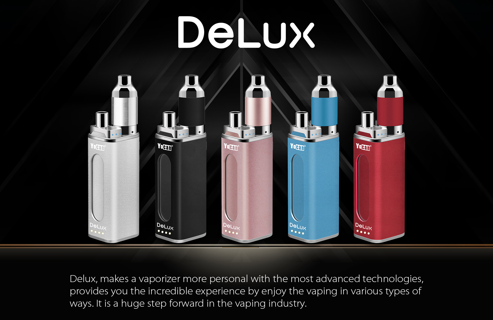 Yocan DeLux makes a vaporizer more personal with the most advanced technologies.