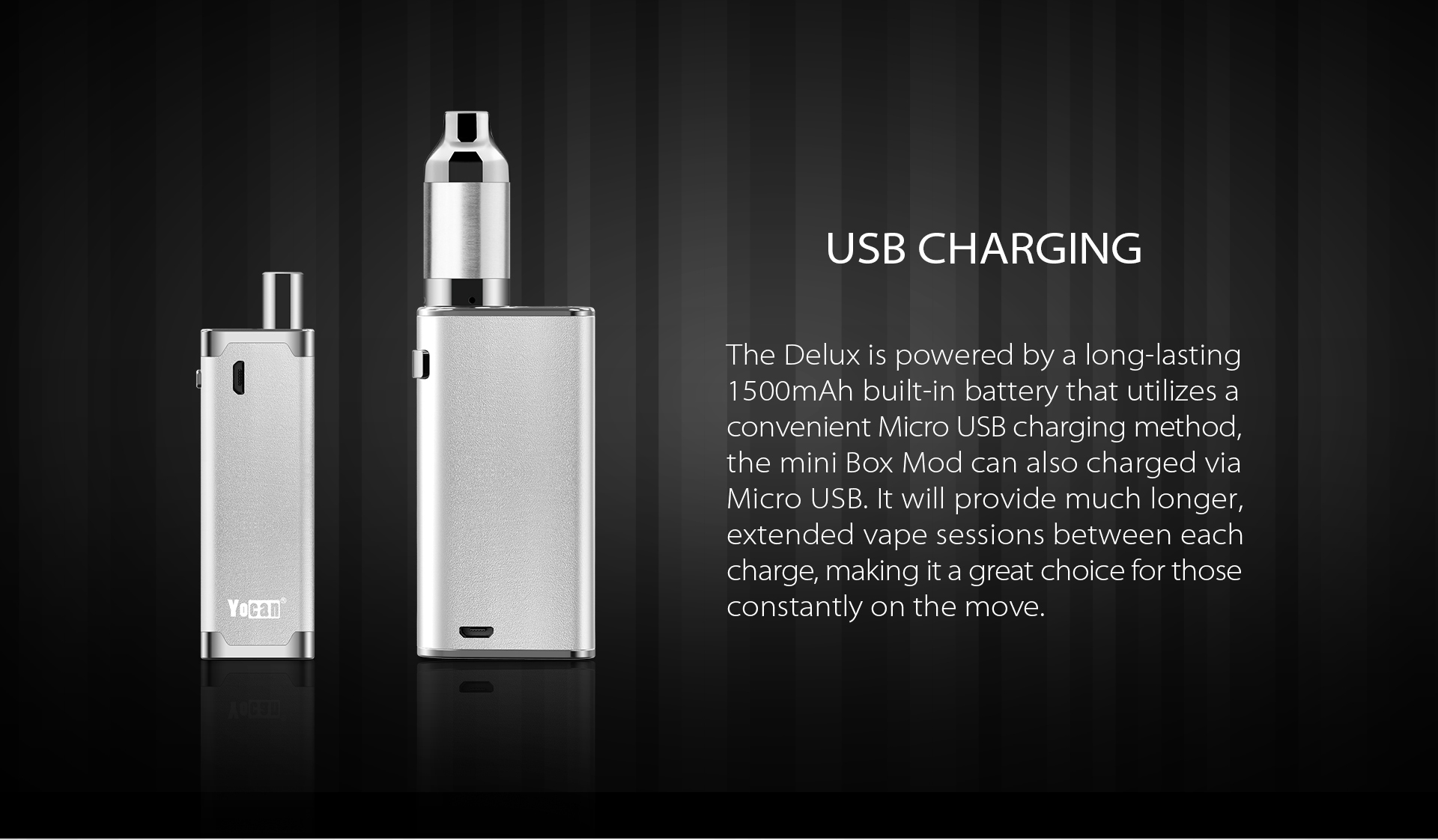 Yocan DeLux will provide much longer extended vape sessions between each charge.