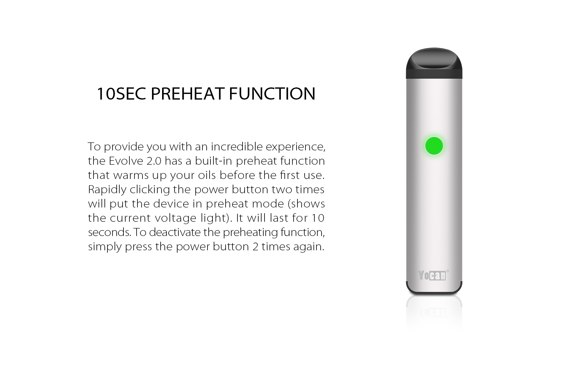 Yocan Evolve 2.0 features 10SEC Preheat Function