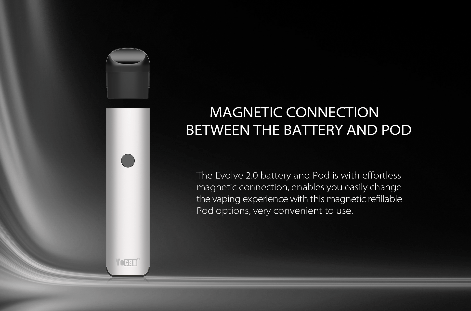 Yocan Evolve 2.0 features Magnetic Connection Between the Battery and Pod