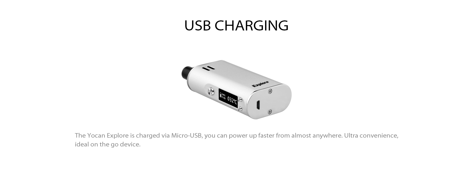The Yocan Explore 2-in-1 Vaporizer is charged via micro-USB.