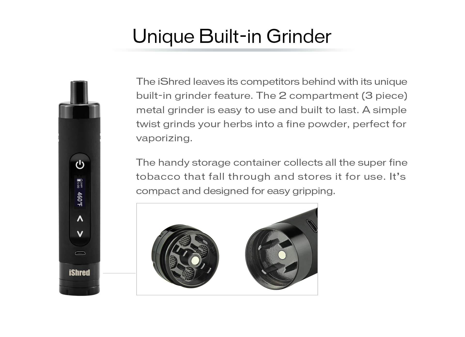 Yocan iShred leaves its competitors behind with its unique built-in grinder feature.
