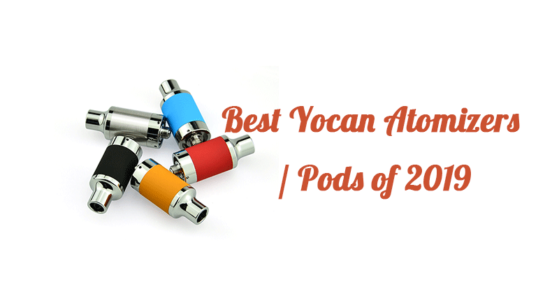 Best Yocan Atomizers / Pods of 2019: Vaping Atomizers Recommended List