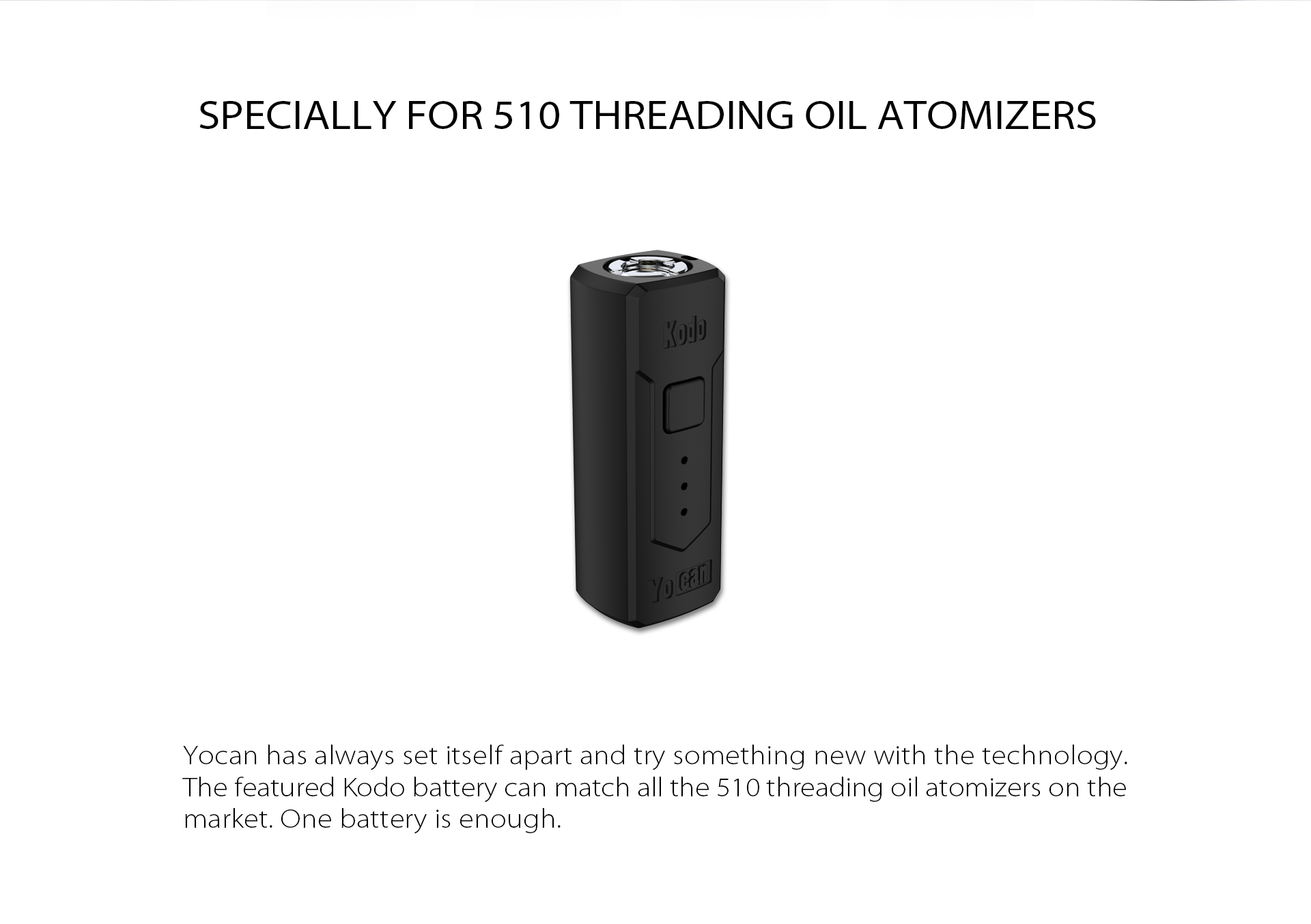 The Yocan Kodo Box Mod Battery specially for 510 threading oil atmizers.