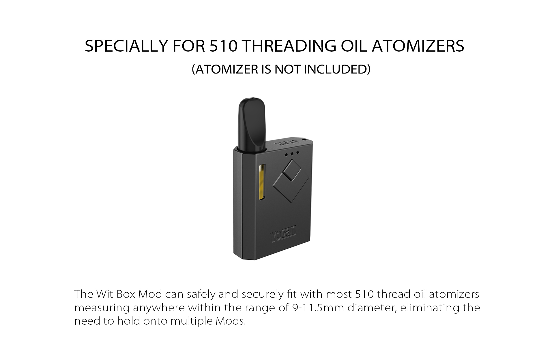 The Yocan Wit Box Mod Battery specially for 510 threading oil cartridges.