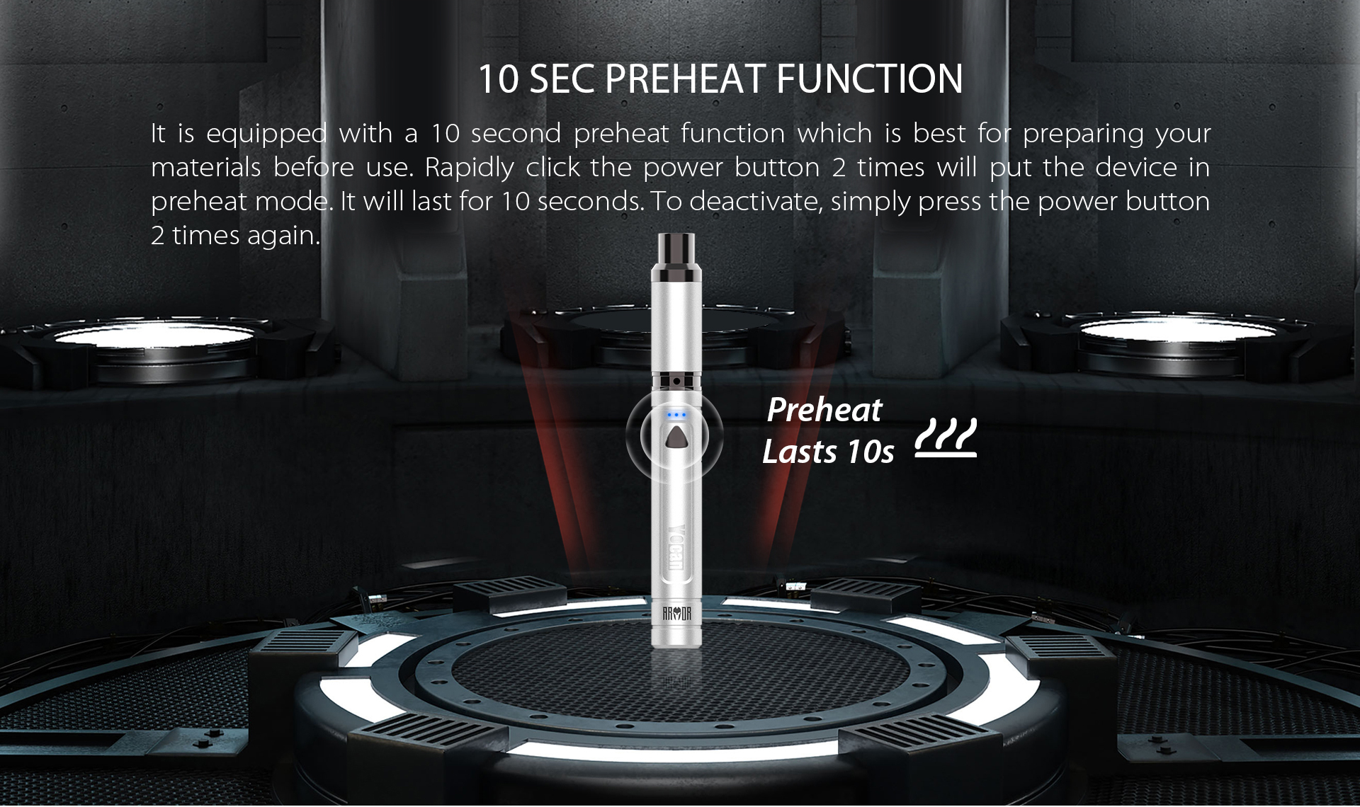 Yocan Armor Vaporizer pen is equipped with a 10 second preheat function