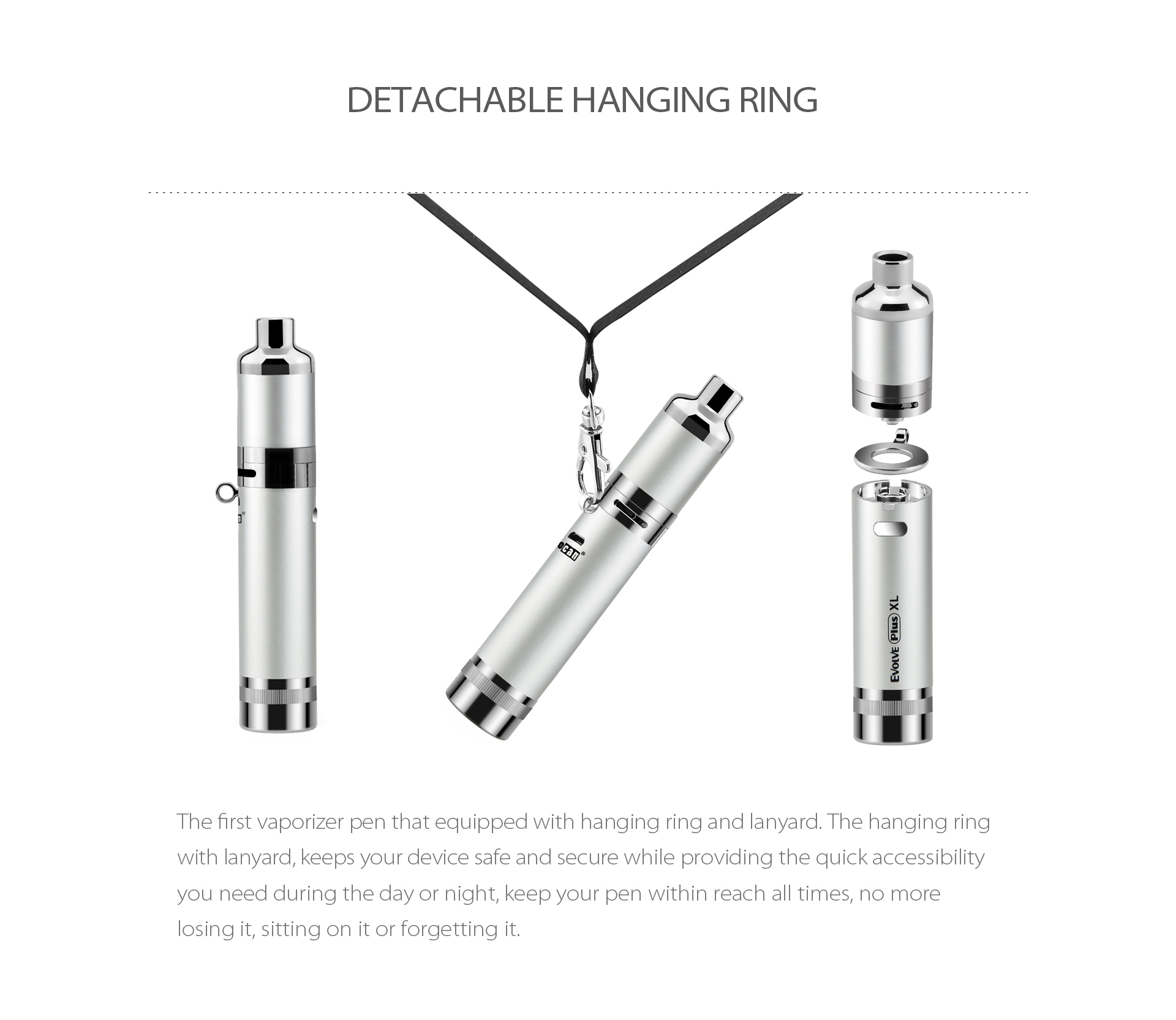 Yocan Evolve Plus XL Vaporizer 2020 version is the first vaporizer pen that equipped with hanging ring and lanyard.