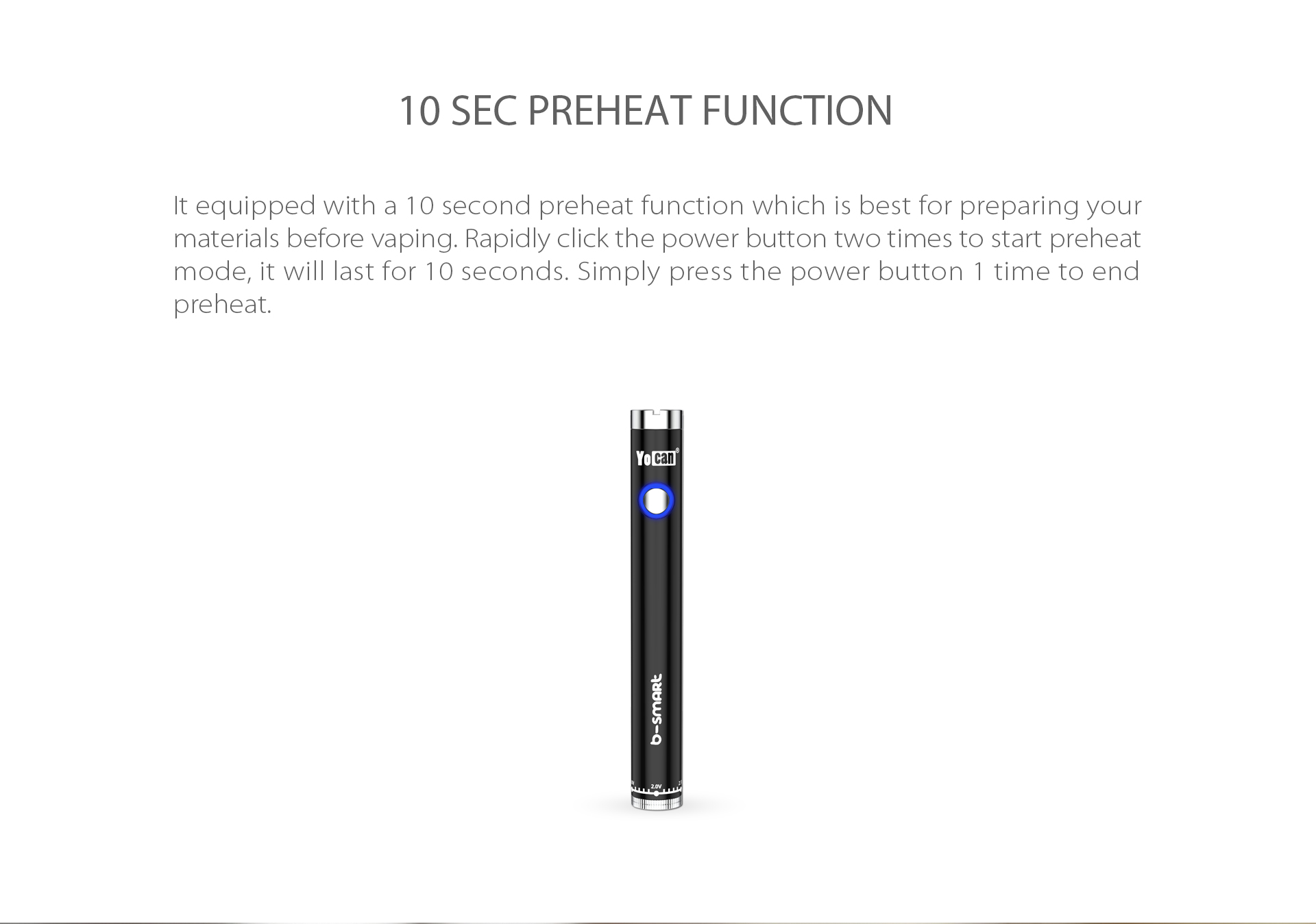 Yocan B-smart Twist VV Slim Vape Pen Battery feature 10 second preheat function.