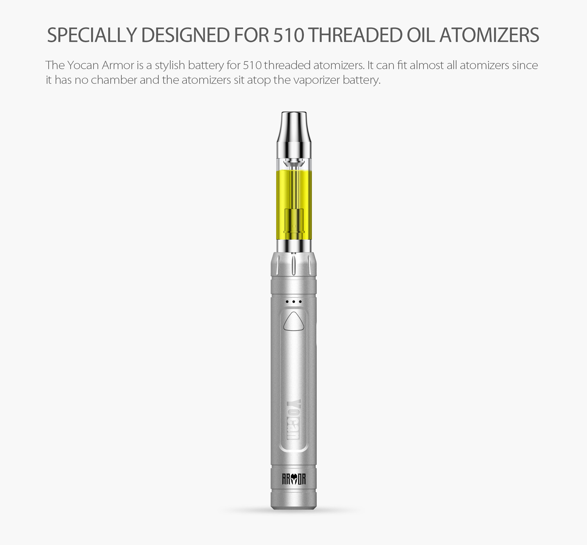 Yocan Armor 510 Thread Battery is specially designed for oil cartridges.