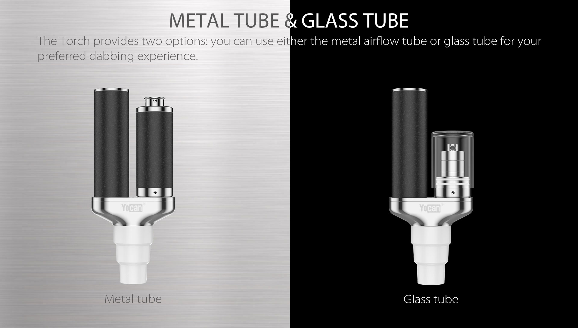 Yocan Torch Enail provide metal tube & glass tube.
