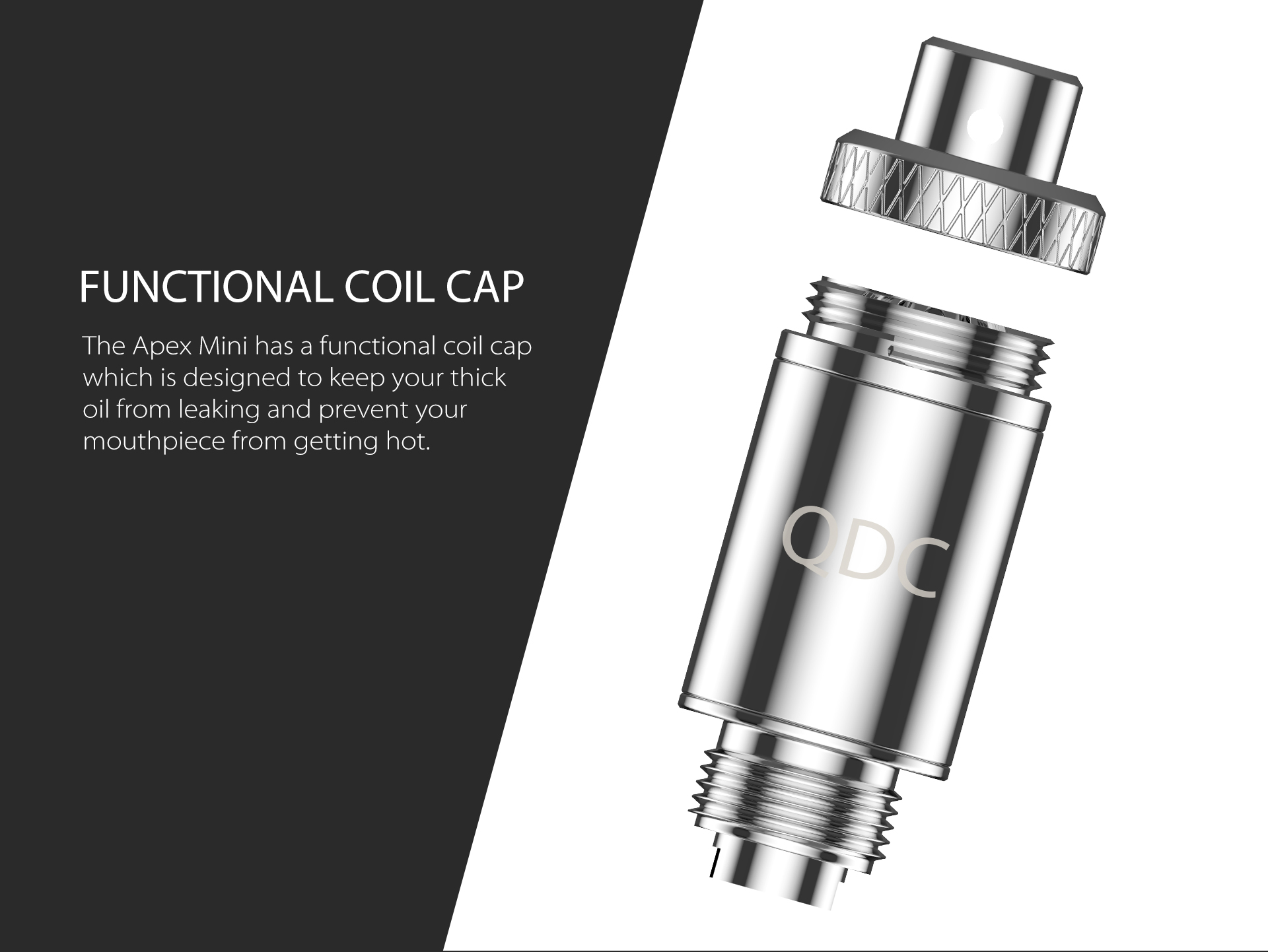 The Apex Mini has a functional coil cap.