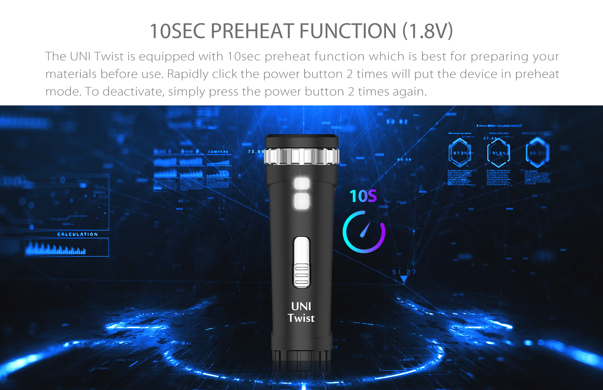 Yocan UNI Twist Universal Portable Mod is equipped with 10sec preheat function