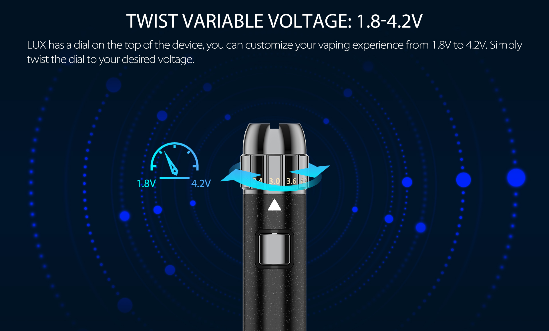 Simply twist the Yocan LUX dial to your desired voltage.