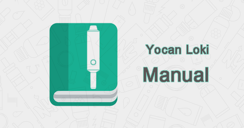 Yocan Loki User Manual Download Yocan Official Yocan Manuals -