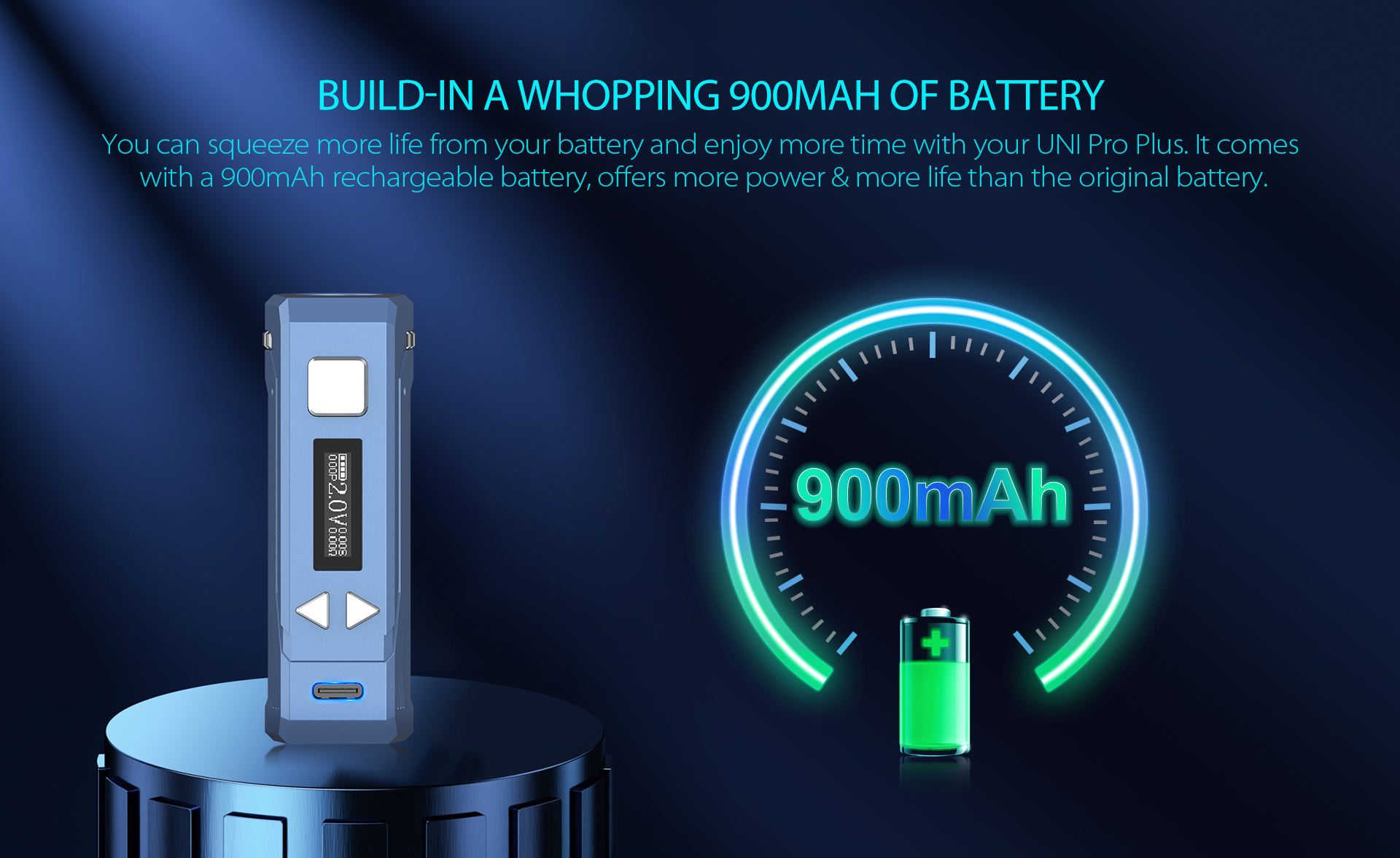 Yocan UNI Pro Plus build-in 900mAh battery.