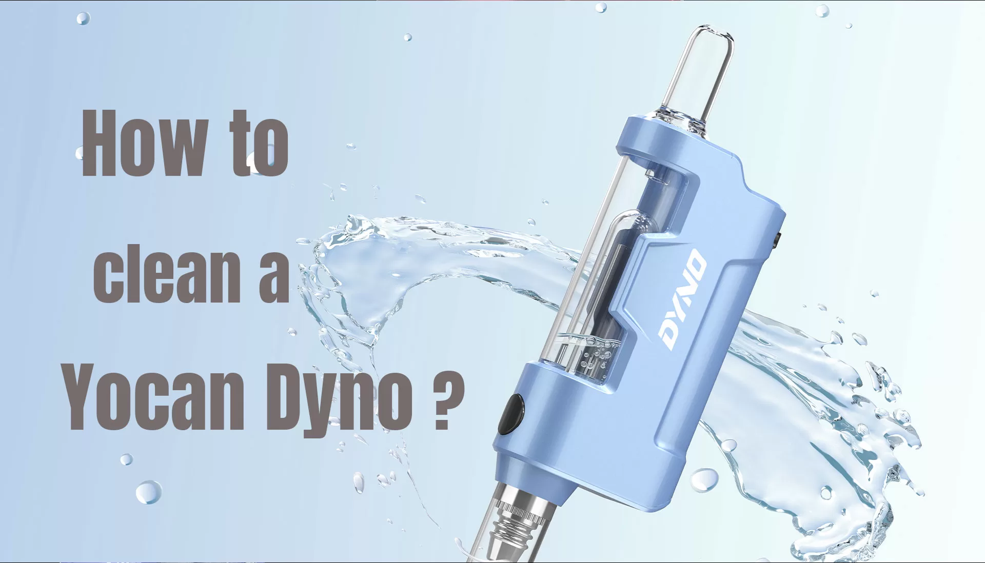 How-to-clean-a-Yocan-Dyno