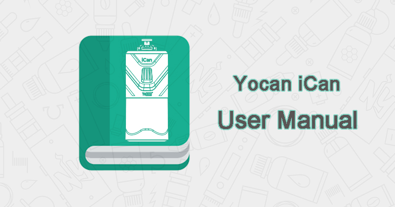 Yocan iCan user manual