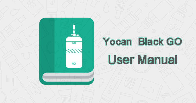 Yocan Black Go User Manual Download