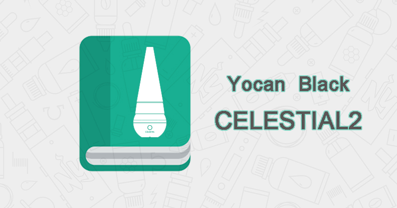 Yocan Celestial 2 User Manual