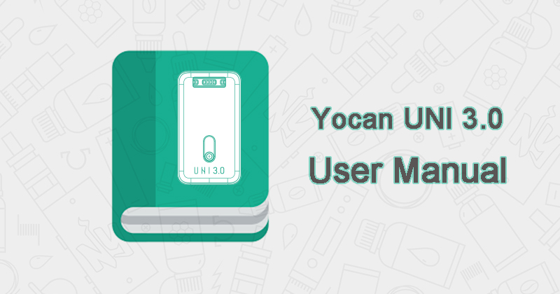 Yocan Uni 3.0 user manual