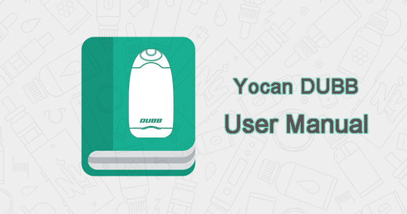 Yocan Dubb User Manual Download.png