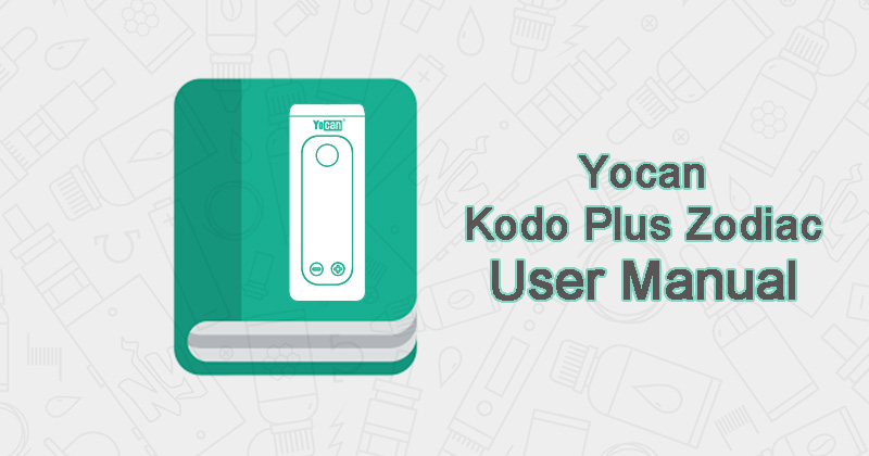Yocan Kodo Plus Zodiac User Manual