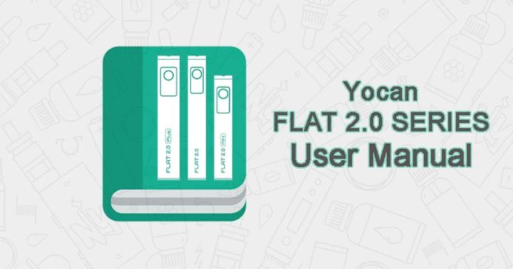 Yocan Flat 2.0 Series user Manual